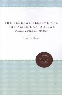 portada the federal reserve and the american dollar: problems and policies, 1946-1964
