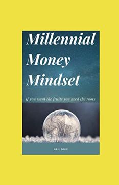 portada Millennial Money Mindset: If you Want the Fruits you Need the Roots (en Inglés)