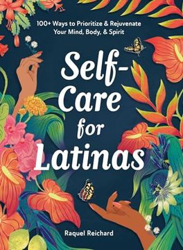 portada Self-Care for Latinas: 100+ Ways to Prioritize & Rejuvenate Your Mind, Body, & Spirit (en Inglés)
