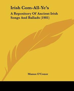 portada irish com-all-ye's: a repository of ancient irish songs and ballads (1901) (en Inglés)