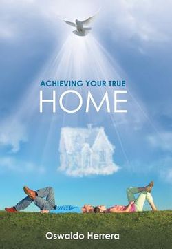 portada Achieving Your True Home (en Inglés)