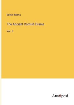portada The Ancient Cornish Drama: Vol. II (en Inglés)