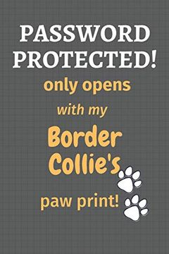 portada Password Protected! Only Opens With my Border Collie's paw Print! For Border Collie dog Fans (en Inglés)