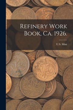 portada Refinery Work Book, Ca. 1926.