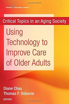 portada Using Technology to Improve Care of Older Adults (Critical Topics in an Aging Society) (in English)