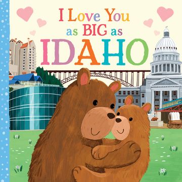 portada I Love you as big as Idaho: A Sweet Love Board Book for Toddlers With Baby Animals, the Perfect Mother's Day, Father's Day, or Shower Gift! (en Inglés)