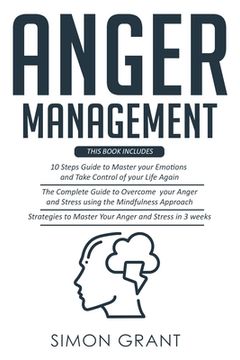 portada Anger Management: 3 Books in 1 - Guide to Master Your Emotions + Overcome Your Anger using the Mindfulness Approach +Strategies to Maste (en Inglés)