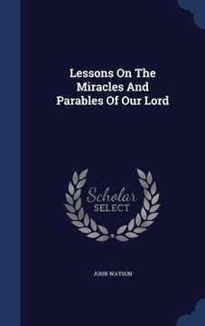 portada Lessons On The Miracles And Parables Of Our Lord