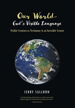 portada Our World-God's Visible Language: Visible Creation as Testimony to an Invisible Creator