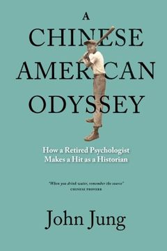 portada A Chinese American Odyssey: How a Retired Psychologist Makes a Hit as a Historian