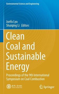 portada Clean Coal and Sustainable Energy: Proceedings of the 9th International Symposium on Coal Combustion (en Inglés)