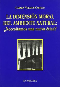 La dimension moral del ambiente natural : necesitamos una nueva etica?