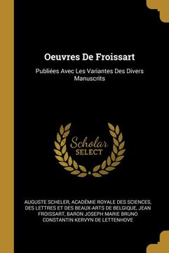 portada Oeuvres de Froissart: Publiées Avec les Variantes des Divers Manuscrits 
