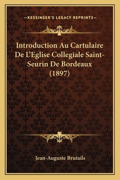 portada Introduction Au Cartulaire De L'Eglise Collegiale Saint-Seurin De Bordeaux (1897)