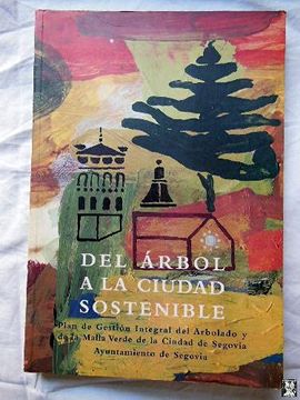 portada Del Árbol a la Ciudad Sostenible: Plan de Gestión Integral del Arbolado y de la Malla Verde de la Ciudad de Segovia