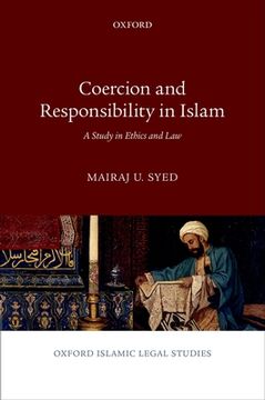 portada Coercion and Responsibility in Islam: A Study in Ethics and law (Oxford Islamic Legal Studies) (en Inglés)