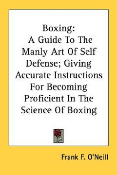 portada boxing: a guide to the manly art of self defense; giving accurate instructions for becoming proficient in the science of boxin