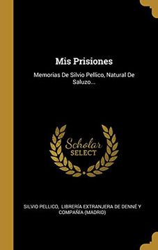 portada Mis Prisiones: Memorias de Silvio Pellico, Natural de Saluzo.