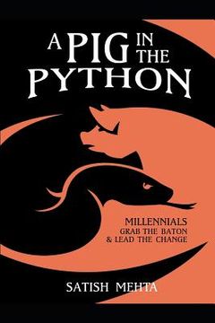 portada A Pig in the Python: Millennials - Grab the Baton & Lead the Change (en Inglés)