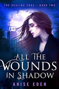 portada All the Wounds in Shadow: The Healing Edge - Book two (en Inglés)