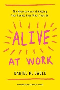 portada Alive at Work: The Neuroscience of Helping Your People Love What They do (en Inglés)