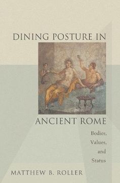 portada Dining Posture in Ancient Rome: Bodies, Values, and Status (en Inglés)