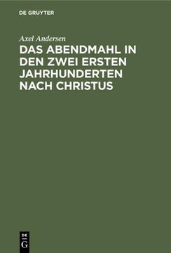 portada Das Abendmahl in den Zwei Ersten Jahrhunderten Nach Christus (in German)