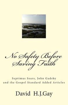 portada No Safety Before Saving Faith: Septimus Sears, John Gadsby and the Gospel Standard Added Articles