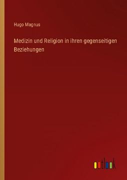 portada Medizin und Religion in Ihren Gegenseitigen Beziehungen (en Alemán)