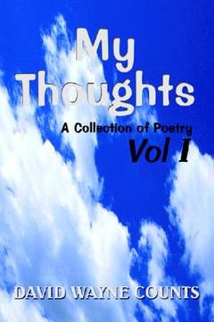 portada my thoughts: a collection of poetry vol i (en Inglés)