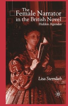 portada The Female Narrator in the British Novel: Hidden Agendas (en Inglés)