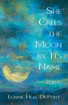 portada She Calls the Moon by its Name: Poems (en Inglés)