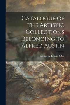 portada Catalogue of the Artistic Collections Belonging to Alfred Austin (en Inglés)