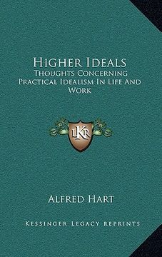 portada higher ideals: thoughts concerning practical idealism in life and work (in English)