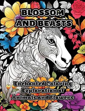 portada Blossom and Beasts: Enchanted Coloring Exploration of Animals and Flowers (en Inglés)