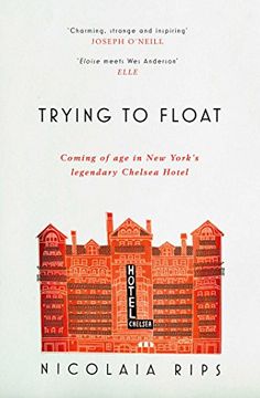 portada Trying to Float: Coming of age in New York's legendary Chelsea Hotel