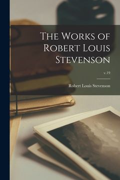 portada The Works of Robert Louis Stevenson; v.19 (en Inglés)