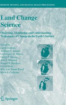 portada land change science: observing, monitoring and understanding trajectories of change on the earth's surface (in English)