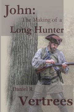 portada John: The Making of a Long Hunter (en Inglés)
