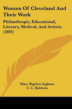 portada women of cleveland and their work: philanthropic, educational, literary, medical, and artistic (1893) (en Inglés)