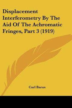 portada displacement interferometry by the aid of the achromatic fringes, part 3 (1919) (in English)