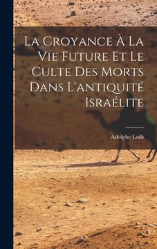 portada La Croyance À La Vie Future Et Le Culte Des Morts Dans L'antiquité Israélite (en Francés)