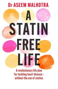 portada A Statin-Free Life: A Revolutionary Life Plan for Tackling Heart Disease – Without the use of Statins (in English)