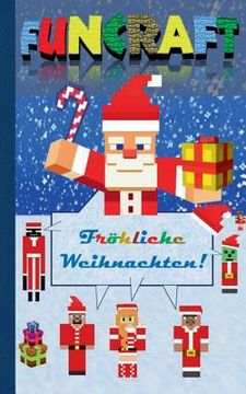 portada Funcraft - Fröhliche Weihnachten an alle Minecraft Fans! (inoffizielles Notizbuch): Nikolaus Geschenk, Weihnachtsgeschenk, Schule, Schüler, Grundschul 