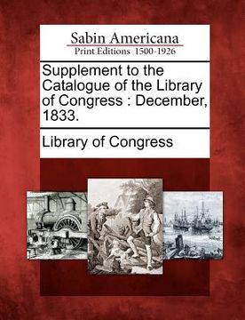 portada supplement to the catalogue of the library of congress: december, 1833. (en Inglés)