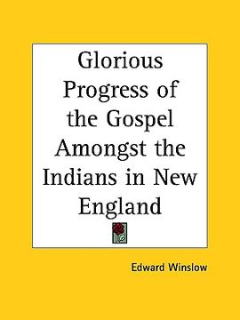 portada glorious progress of the gospel amongst the indians in new england (en Inglés)