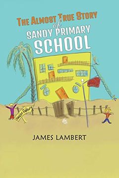 portada The Almost True Story of Sandy Primary School (en Inglés)