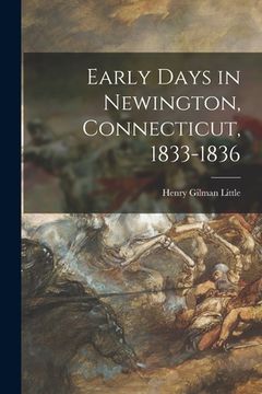 portada Early Days in Newington, Connecticut, 1833-1836 (en Inglés)