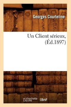 portada Un Client Sérieux, (Éd.1897) (en Francés)