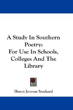 portada a study in southern poetry: for use in schools, colleges and the library (en Inglés)